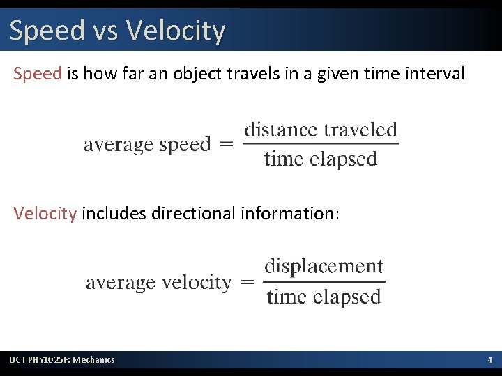 Speed vs Velocity Speed is how far an object travels in a given time