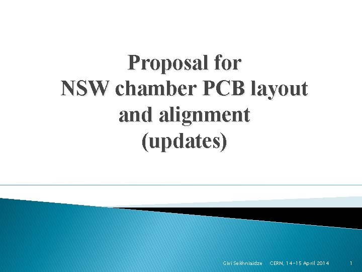 Proposal for NSW chamber PCB layout and alignment (updates) Givi Sekhniaidze CERN, 14 -15