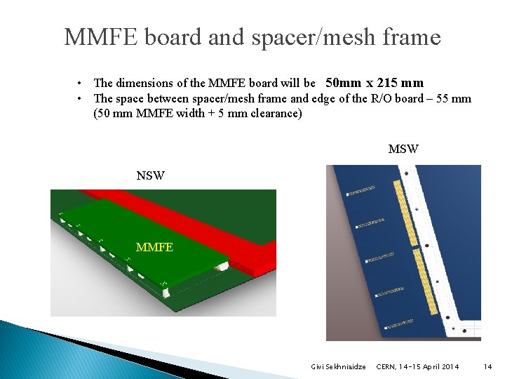 MMFE board and spacer/mesh frame • The dimensions of the MMFE board will be