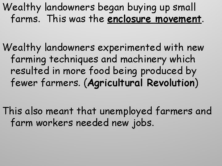 Wealthy landowners began buying up small farms. This was the enclosure movement. Wealthy landowners Wealthy landowners began buying up small farms. This was the enclosure movement. Wealthy landowners