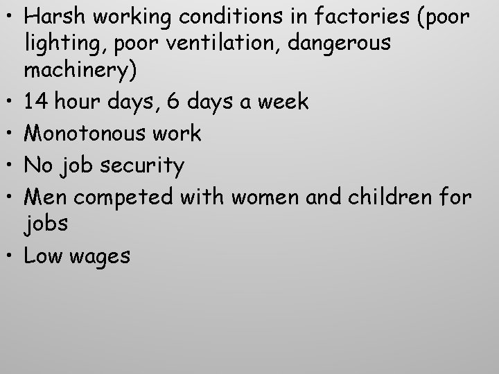 • Harsh working conditions in factories (poor lighting, poor ventilation, dangerous machinery) • • Harsh working conditions in factories (poor lighting, poor ventilation, dangerous machinery) •