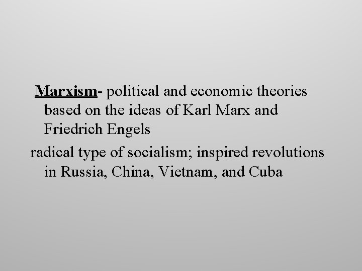 Marxism- political and economic theories based on the ideas of Karl Marx and Marxism- political and economic theories based on the ideas of Karl Marx and