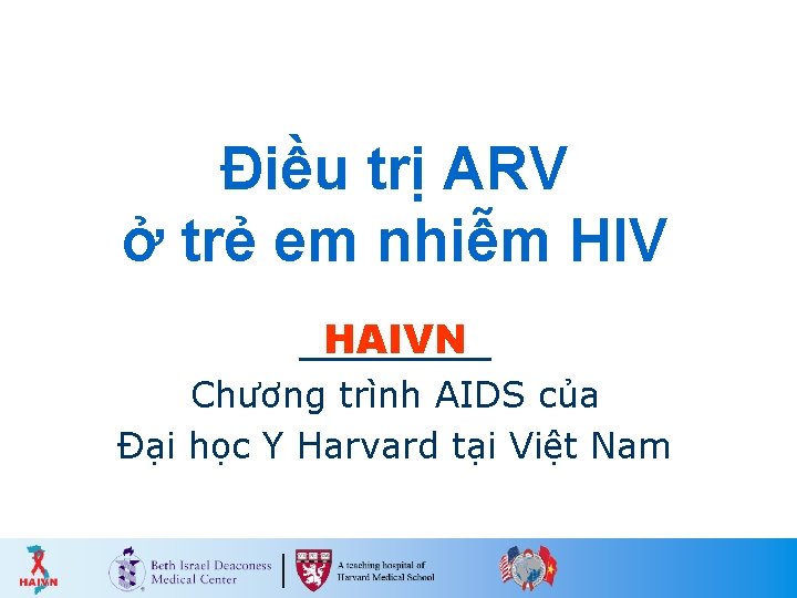 Điều trị ARV ở trẻ em nhiễm HIV HAIVN Chương trình AIDS của Đại Điều trị ARV ở trẻ em nhiễm HIV HAIVN Chương trình AIDS của Đại