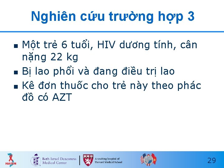 Nghiên cứu trường hợp 3 n n n Một trẻ 6 tuổi, HIV dương Nghiên cứu trường hợp 3 n n n Một trẻ 6 tuổi, HIV dương
