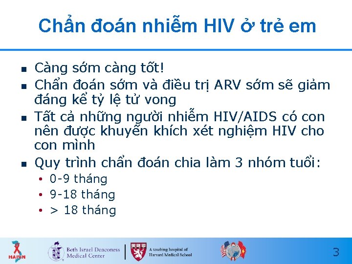 Chẩn đoán nhiễm HIV ở trẻ em n n Càng sớm càng tốt! Chẩn Chẩn đoán nhiễm HIV ở trẻ em n n Càng sớm càng tốt! Chẩn