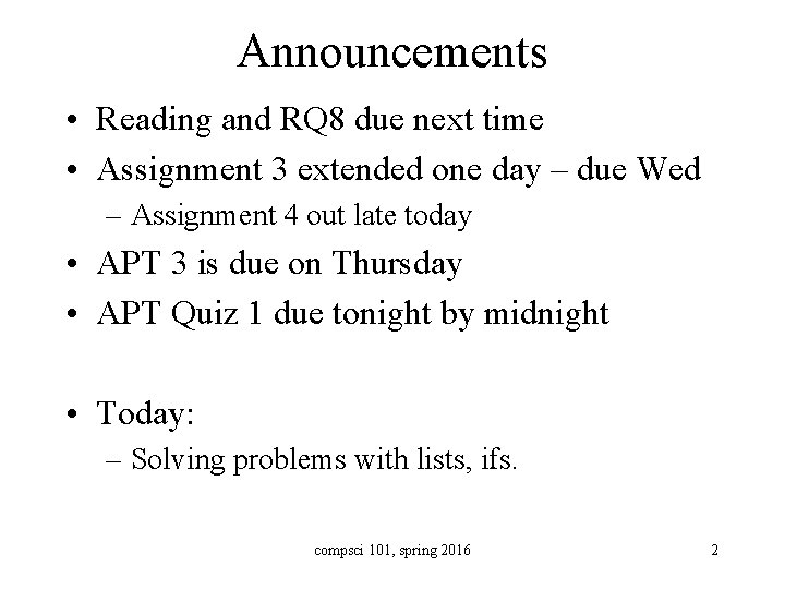 Announcements • Reading and RQ 8 due next time • Assignment 3 extended one