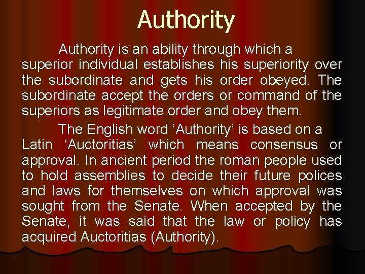 Authority is an ability through which a superior individual establishes his superiority over the