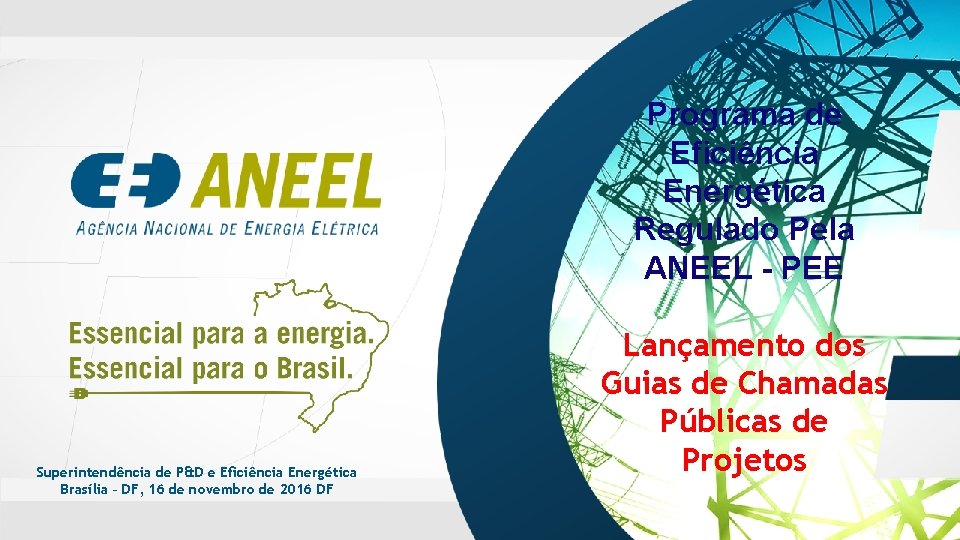 Programa de Eficiência Energética Regulado Pela ANEEL - PEE Superintendência de P&D e Eficiência