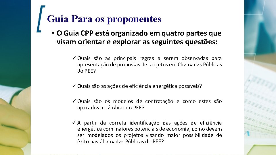 Guia Para os proponentes • O Guia CPP está organizado em quatro partes que