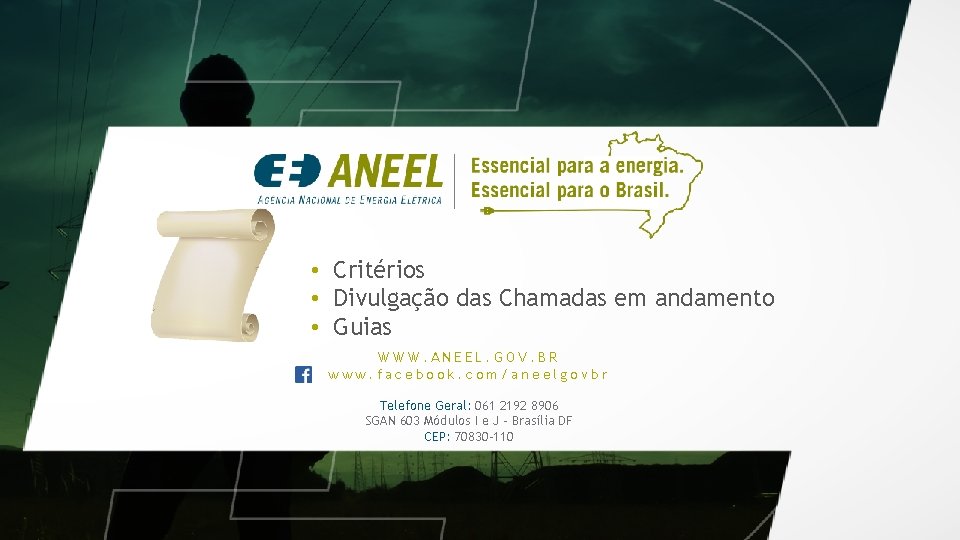  • Critérios • Divulgação das Chamadas em andamento • Guias WWW. ANEEL. GOV.