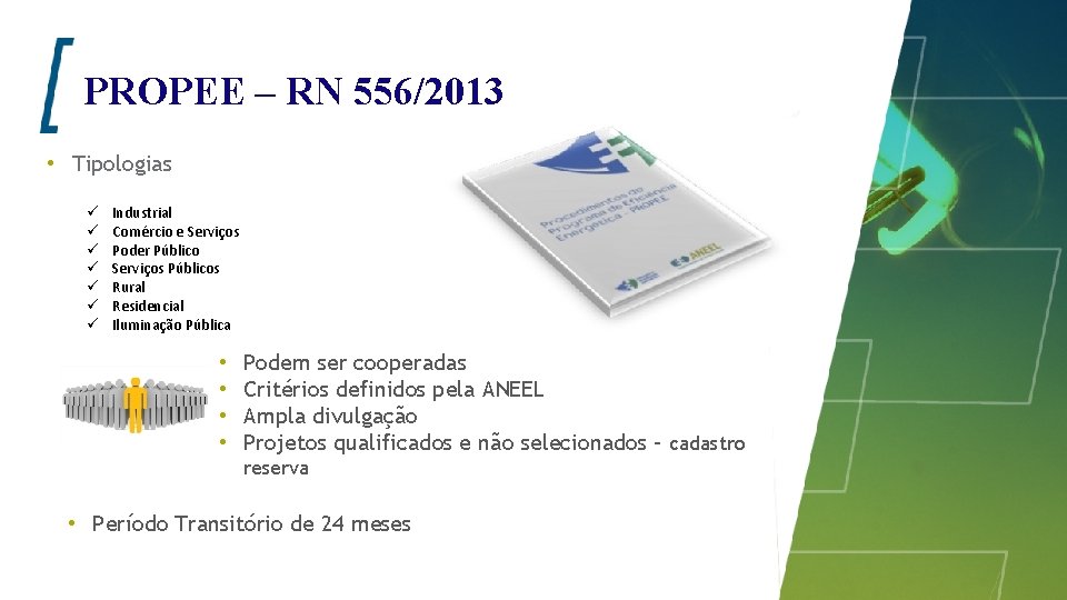 PROPEE – RN 556/2013 • Tipologias ü ü ü ü Industrial Comércio e Serviços