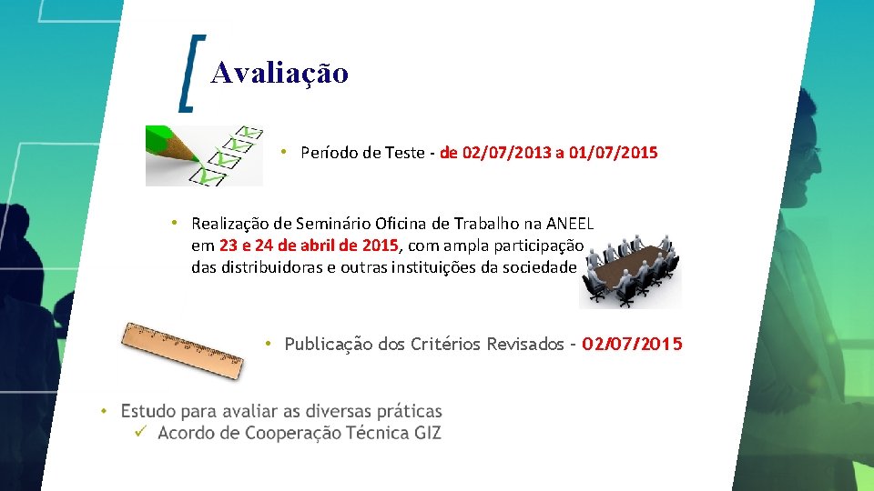 Avaliação • Período de Teste - de 02/07/2013 a 01/07/2015 • Realização de Seminário