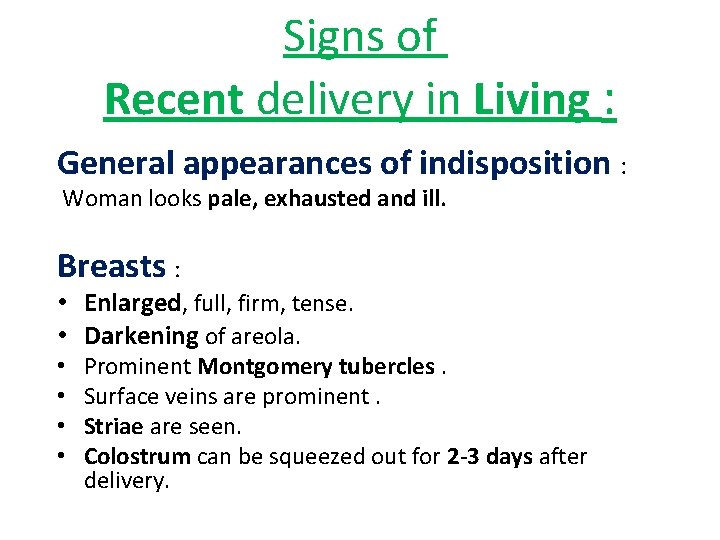 Signs of Recent delivery in Living : General appearances of indisposition : Woman looks