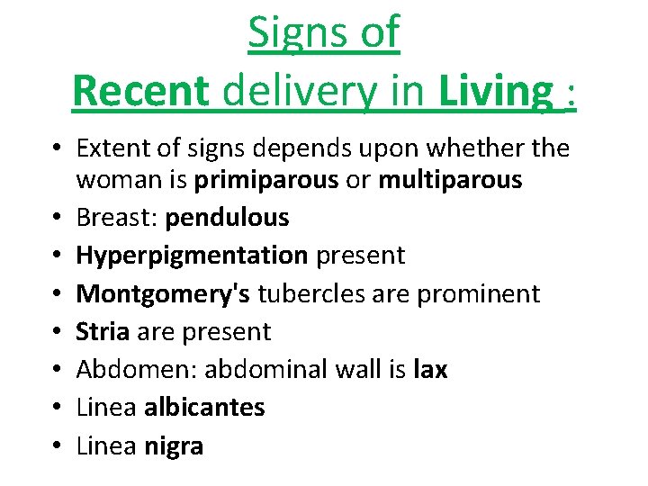 Signs of Recent delivery in Living : • Extent of signs depends upon whether
