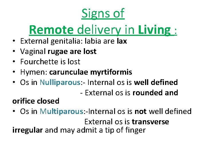 Signs of Remote delivery in Living : External genitalia: labia are lax Vaginal rugae