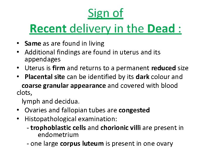 Sign of Recent delivery in the Dead : • Same as are found in