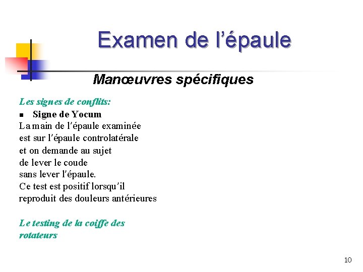 Examen de l’épaule Manœuvres spécifiques Les signes de conflits: n Signe de Yocum La