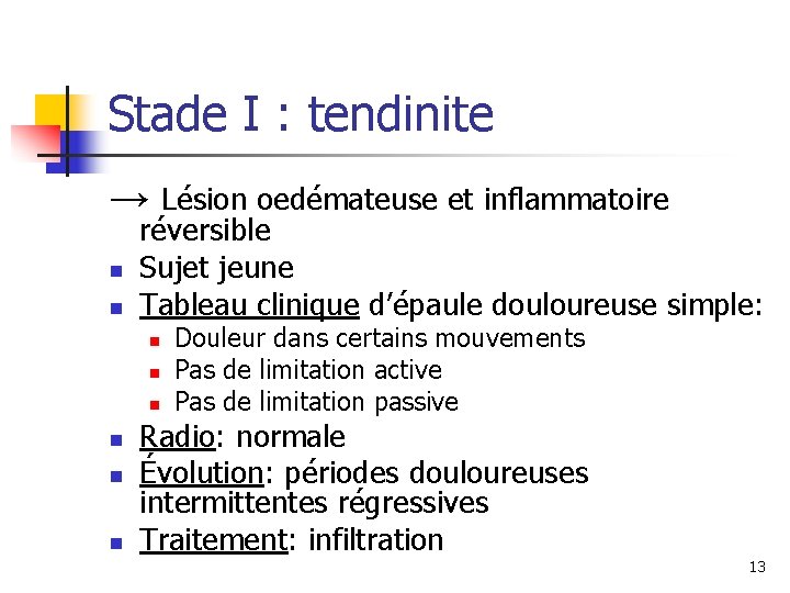 Stade I : tendinite → Lésion oedémateuse et inflammatoire n n réversible Sujet jeune