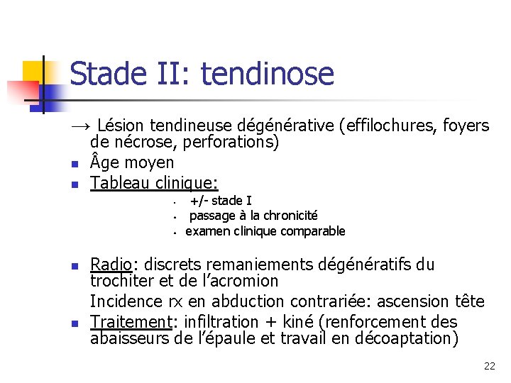 Stade II: tendinose → Lésion tendineuse dégénérative (effilochures, foyers n n de nécrose, perforations)