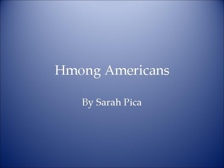 Hmong Americans By Sarah Pica 