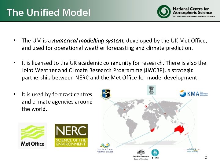 The Unified Model • The UM is a numerical modelling system, developed by the The Unified Model • The UM is a numerical modelling system, developed by the