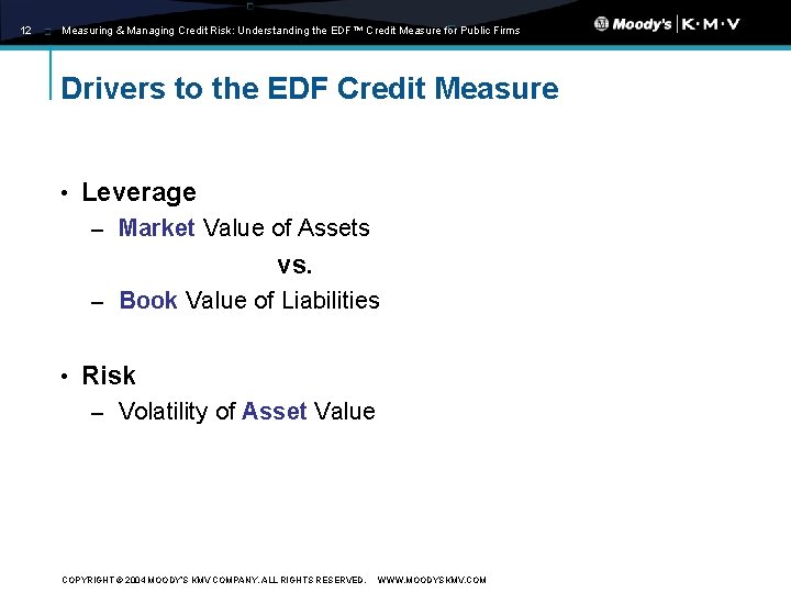 12 Measuring & Managing Credit Risk: Understanding the EDF™ Credit Measure for Public Firms