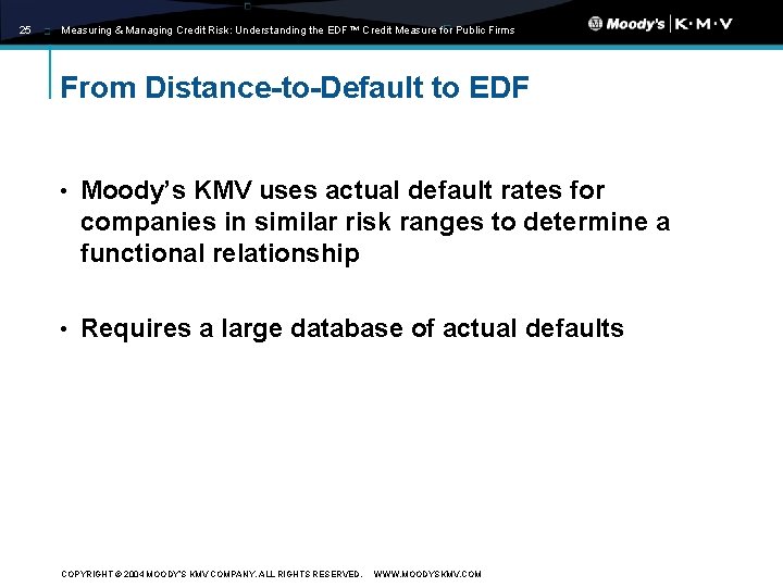 25 Measuring & Managing Credit Risk: Understanding the EDF™ Credit Measure for Public Firms