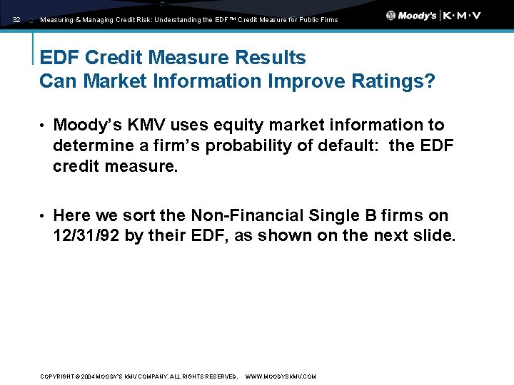 32 Measuring & Managing Credit Risk: Understanding the EDF™ Credit Measure for Public Firms