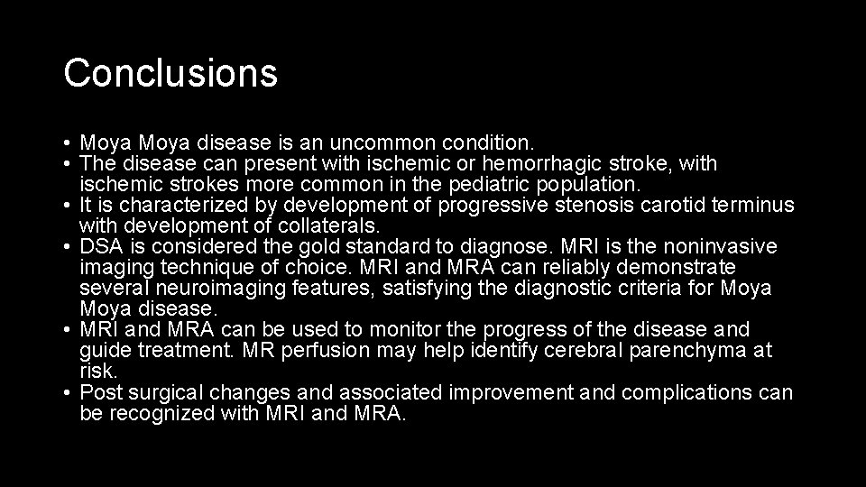 Conclusions • Moya disease is an uncommon condition. • The disease can present with