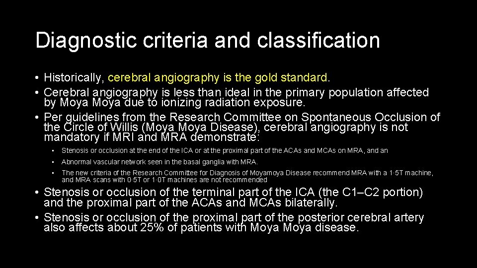 Diagnostic criteria and classification • Historically, cerebral angiography is the gold standard. • Cerebral