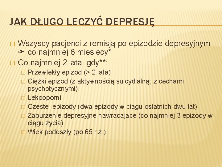 JAK DŁUGO LECZYĆ DEPRESJĘ � � Wszyscy pacjenci z remisją po epizodzie depresyjnym co