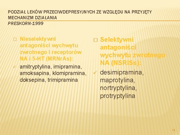 PODZIAŁ LEKÓW PRZECIWDEPRESYJNYCH ZE WZGLĘDU NA PRZYJĘTY MECHANIZM DZIAŁANIA PRESKORN-1999 � ü Nieselektywni �