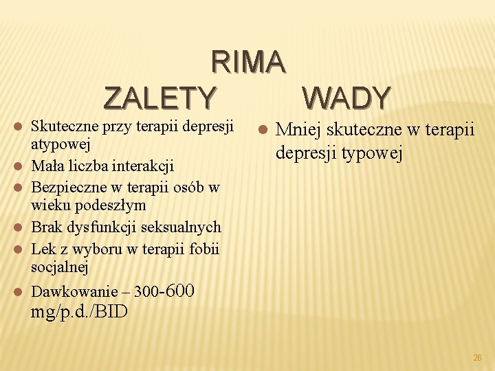 RIMA ZALETY WADY l l l Skuteczne przy terapii depresji atypowej Mała liczba interakcji