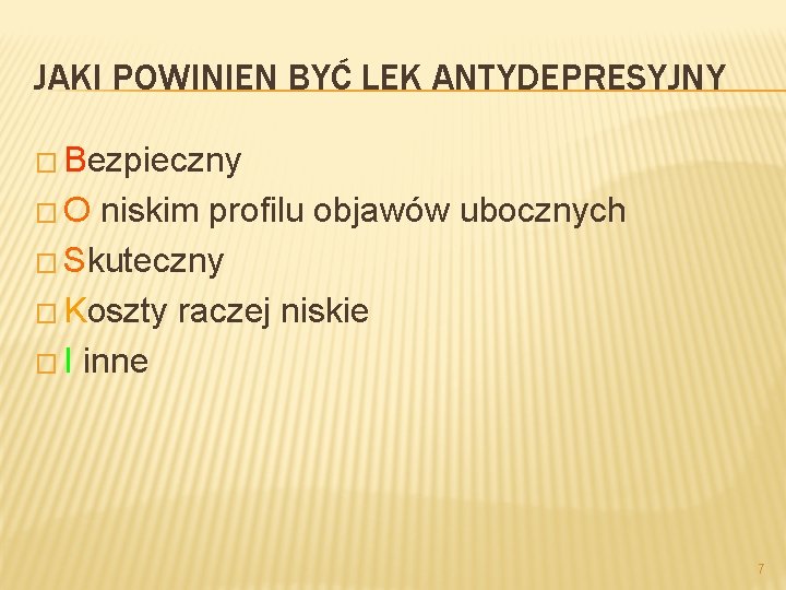 JAKI POWINIEN BYĆ LEK ANTYDEPRESYJNY � Bezpieczny � O niskim profilu objawów ubocznych �