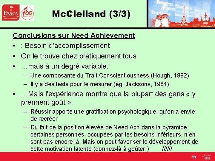 Mc. Clelland (3/3) Conclusions sur Need Achievement • : Besoin d’accomplissement • On le