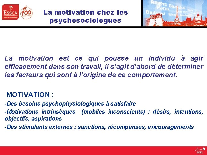 La motivation chez les psychosociologues La motivation est ce qui pousse un individu à