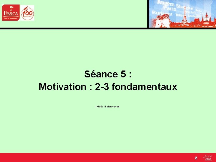 Séance 5 : Motivation : 2 -3 fondamentaux (KISS: 11 dias vertes) 2 