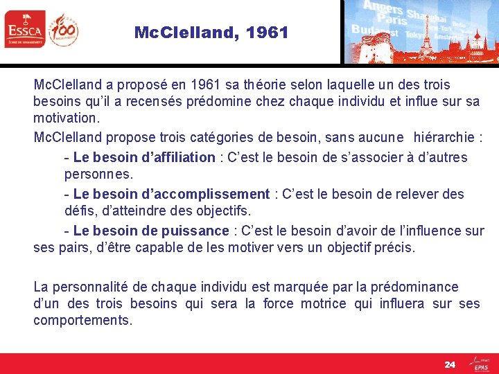 Mc. Clelland, 1961 Mc. Clelland a proposé en 1961 sa théorie selon laquelle un