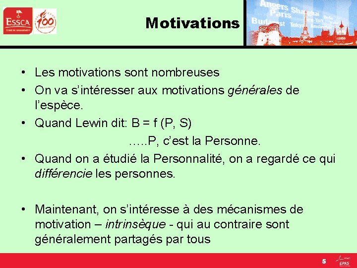 Motivations • Les motivations sont nombreuses • On va s’intéresser aux motivations générales de