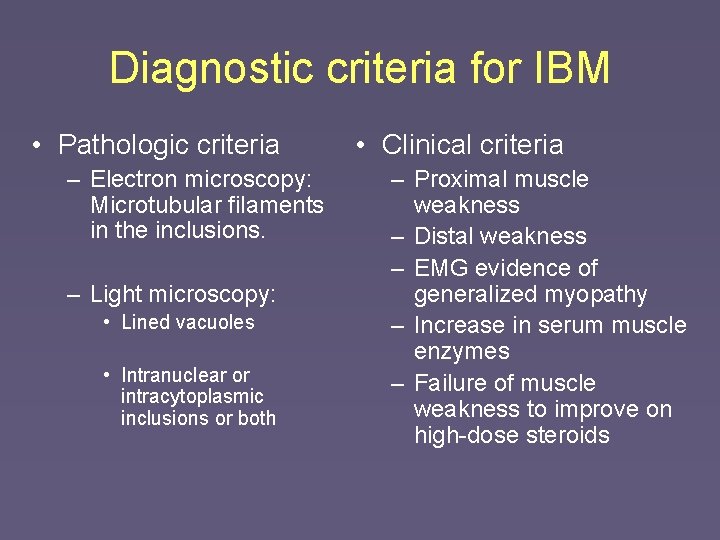 Diagnostic criteria for IBM • Pathologic criteria – Electron microscopy: Microtubular filaments in the