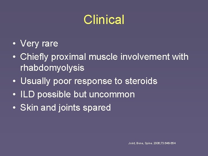 Clinical • Very rare • Chiefly proximal muscle involvement with rhabdomyolysis • Usually poor