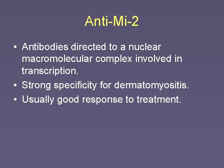 Anti-Mi-2 • Antibodies directed to a nuclear macromolecular complex involved in transcription. • Strong