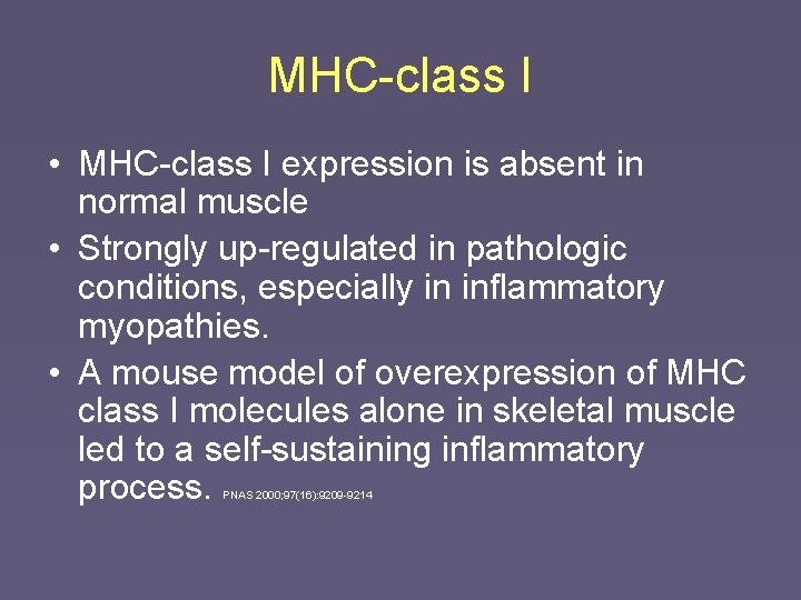 MHC-class I • MHC-class I expression is absent in normal muscle • Strongly up-regulated