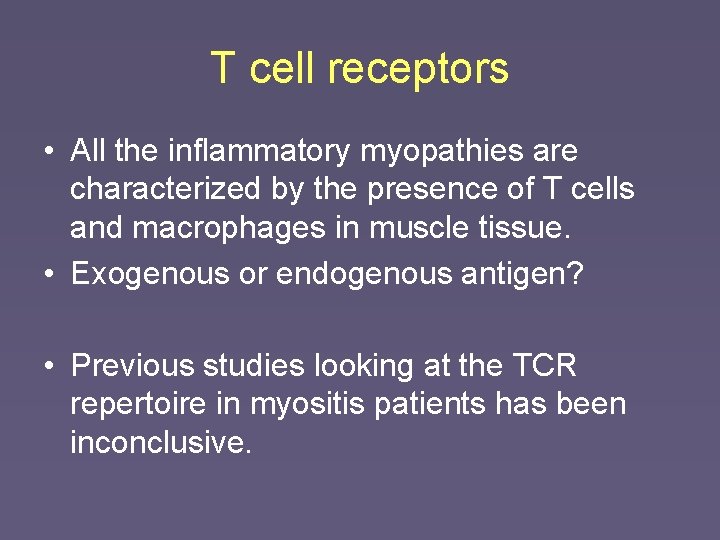 T cell receptors • All the inflammatory myopathies are characterized by the presence of