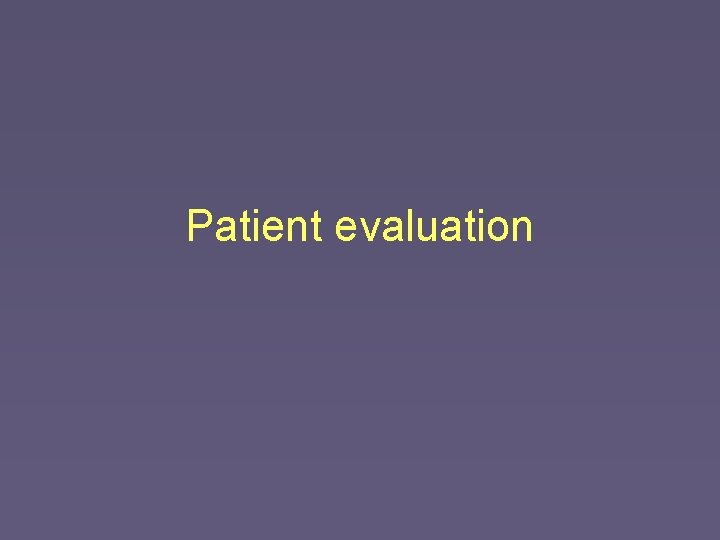 Patient evaluation 