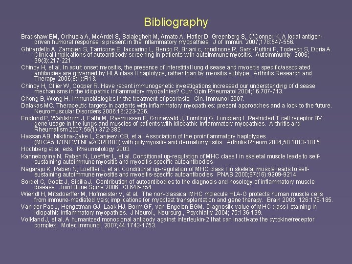 Bibliography Bradshaw EM, Orihuela A, Mc. Ardel S, Salajegheh M, Amato A, Hafler D,