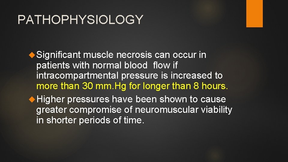 PATHOPHYSIOLOGY Significant muscle necrosis can occur in patients with normal blood flow if intracompartmental