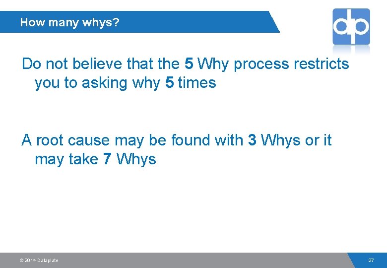 How many whys? Do not believe that the 5 Why process restricts you to