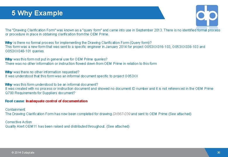 5 Why Example The “Drawing Clarification Form” was known as a “query form” and
