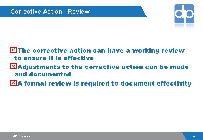Corrective Action - Review x. The corrective action can have a working review to